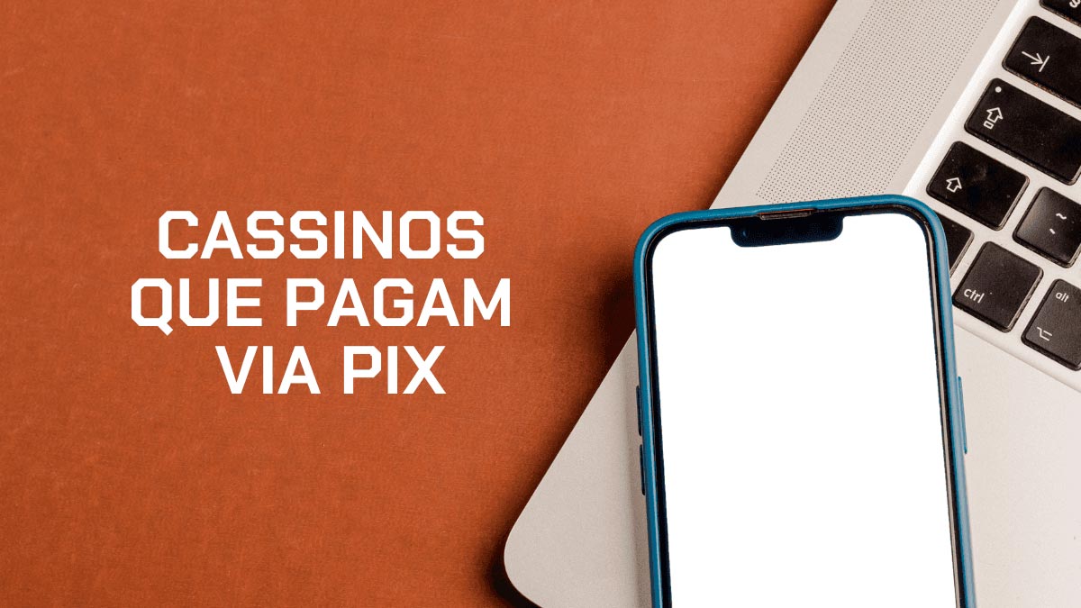 cassinos-que-pagam-via-pix:-top-10-melhores-opcoes-no-brasil-em-2025